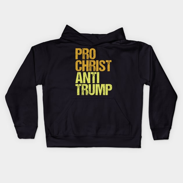 Pro Christ Anti Trump Christians Against Trump Protest Kids Hoodie by jplanet